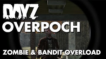 DayZ Overpoch: Zombie & Bandit Overload!