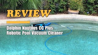 Dolphin Nautilus CC Plus Robotic Pool Vacuum Cleaner - Testing & Review
