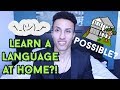 HOW TO LEARN A LANGUAGE AT HOME