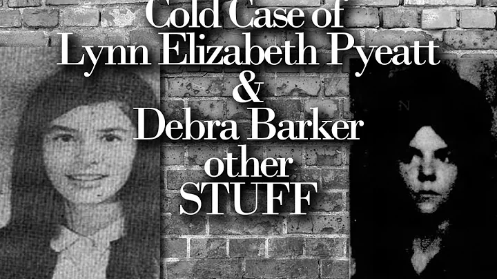 Cold Case of Lynn Elizabeth Pyeatt & Debra Barker ...