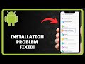 APP NOT INSTALLED ANDROID FIX