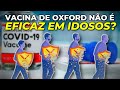 Por que NÃO QUEREM dar a VACINA DE OXFORD PARA IDOSOS