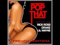French Montana Ft. Drake, Rick Ross & Lil Wayne - Pop That (FULL) (Dirty)