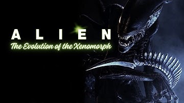 ALIEN - The EVOLUTION of the XENOMORPH