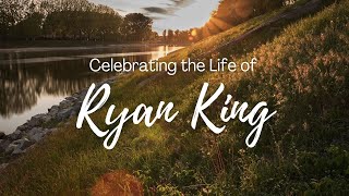 Celebrating the Life of Ryan King