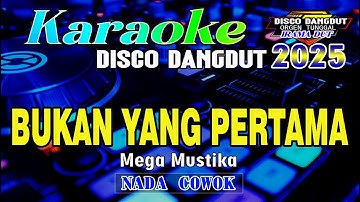 Bukan Yang Pertama - Karaoke (Nada Cowok) Disco Dangdut Orgen Tunggal || Mega Mustika