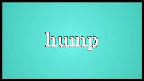What does getting hump mean?