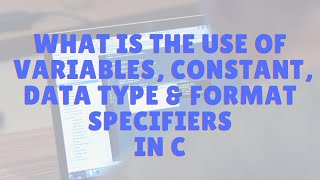 Programming in C (Variables, Constant, Data Type and Format Specifiers) in Hindi