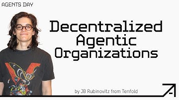 JB Rubinovitz: Decentralized Agentic Organizations