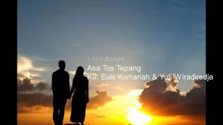 Asa Tos Tepang (Lagu Sunda Ku:  Euis Komariah & Yus Wiradiredja)