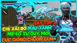 (FREE FIRE) CHỈ XÀI ĐỒ MÀU XANH DA TRỜI LẤY TOP 1, LỘ DIỆN HÌNH ẢNH MP40 ROYAL FLUSH TỨ QUÝ NGẦU ĐÉT