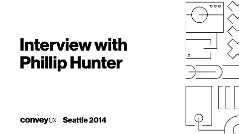 Interview with Phillip Hunter for ConveyUX 2014 in Seattle