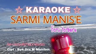 Lagu karaoke Sarmi manise.