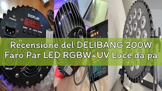Recensione del DELIBANG 200W Faro Par LED RGBW+UV Luce da palcoscenico DMX luci dj Discoteca con dis