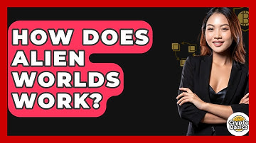 How Does Alien Worlds Work? - CryptoBasics360.com