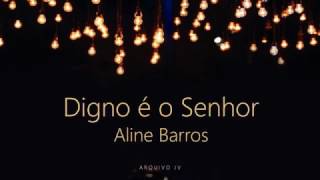 Aline Barros - Digno é o Senhor (Playback com LETRA)