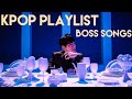 Kpop Playlist [Songs That Will Make You Feel Like A Boss]