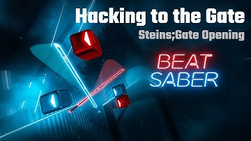 Beat Saber | Hacking to the Gate (TV Size) - Steins;Gate Opening