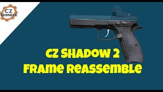 CZ Shadow 2 Frame Reassemble