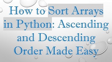 How to Sort Arrays in Python: Ascending and Descending Order Made Easy