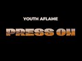 Youth Aflame - Press on (Lyric Video)