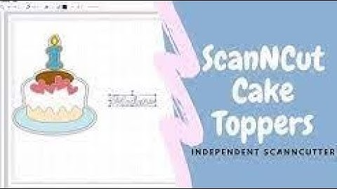 SCANNCUT CAKE TOPPERS   STEP BY STEP TUTORIAL