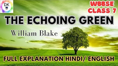 The Echoing Green / William Blake /WBBSE CLASS 7 FULL CHAPTER EXPLANATION IN ENGLISH/HINDI