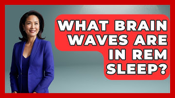 What Brain Waves Are In REM Sleep? - Sleep Wellness Workshop