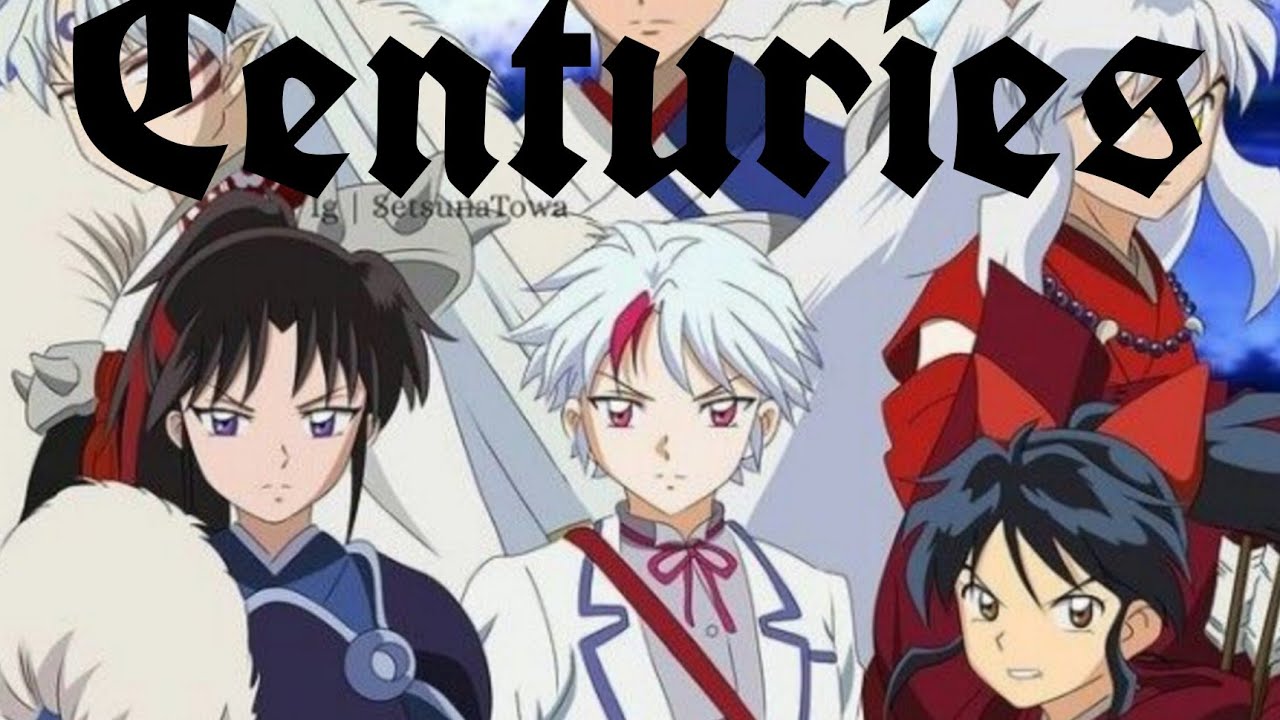 [AMV] Centuries {YashaHime - InuYasha}