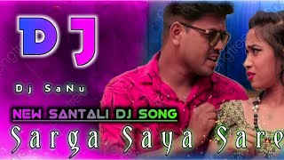 SARGA SAYA SAREE||New Santali DJ Song 2022💓 Dj SaNu #SARGA #SAYA #SAREE #Santali #Dj #song