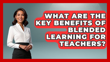 What Are the Key Benefits of Blended Learning for Teachers? | Teacher Tech Toolbox News