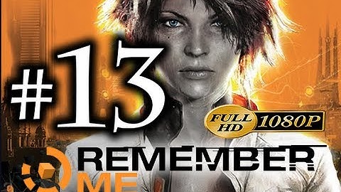Remember Me - Walkthrough Part 13 [1080p HD] - No Commentary