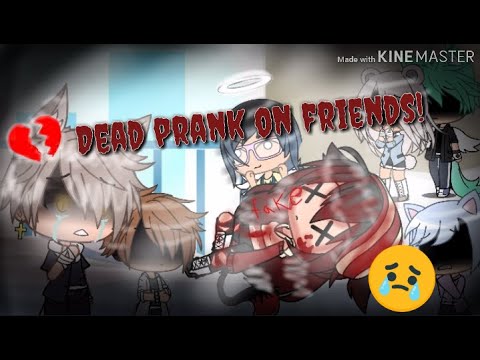 dead-prank-on-friends!-(gacha-life-prank-wars)