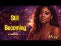 Still Becoming 1 Hour Loop Faith Healing Growth BeBe Nyte 