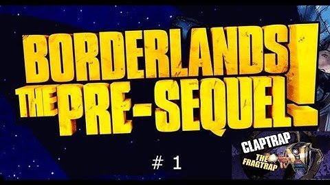 Borderlands The Pre sequel (Part 1) Claptrap gets shot into space