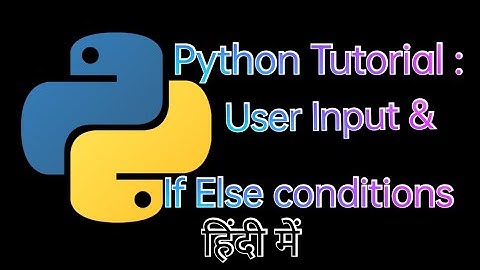 Python Tutorial: If Else Conditions and User input