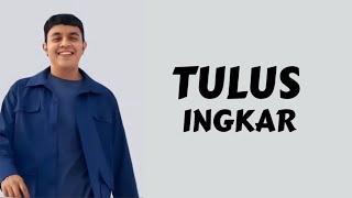 TULUS - Ingkar (Lirik Lagu)