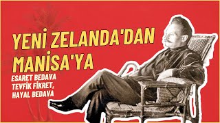 Yeni Zelandadan Manisaya - Esaret Bedava Tevfik Fikret, Hayal Bedava