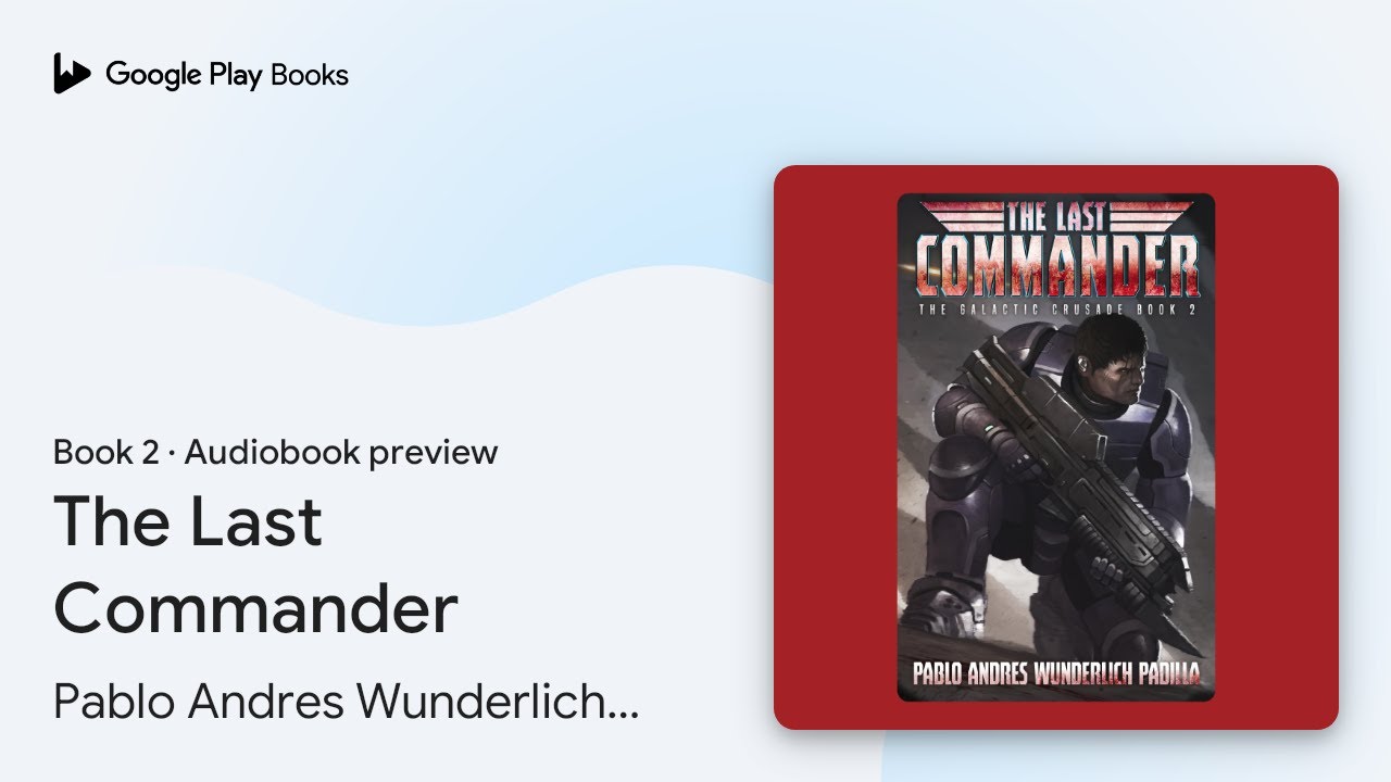 The Last Commander Book 2 by Pablo Andres Wunderlich Padilla · Audiobook preview