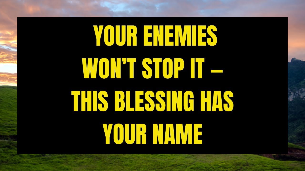 📜Angels Say:  Your Enemies Won’t Stop It — This Blessing Has Your Name