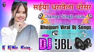 Tu Dharawela Tharesar | Dj Remix Samar Singh | Bhojpuri Viral 2026 | Hard Dance Mix Dj RijWan Mixing