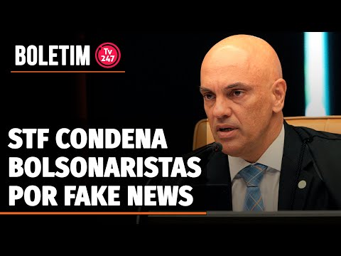 Boletim 247 - Alexandre de Moraes condena bolsonaristas por fake news
