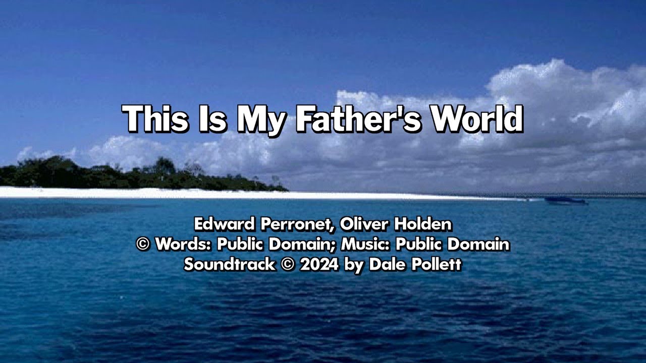 This Is My Father's World -- Piano Soundtrack with Lyrics - YouTube