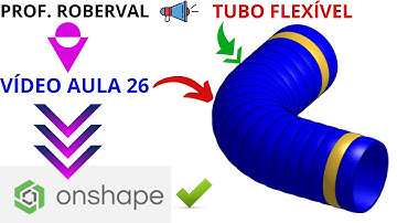 AULA 26 - Exercício 23 _ Modelamento do Tubo Flexível utilizando Padrão de Curva no Onshape