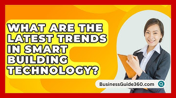 What Are The Latest Trends In Smart Building Technology? - BusinessGuide360.com