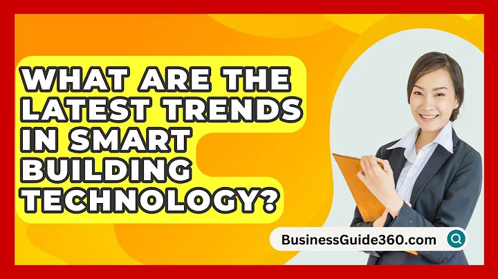 What Are The Latest Trends In Smart Building Technology? - BusinessGuide360.com