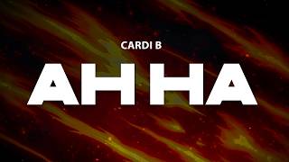 Cardi B - AH HA | Lyrics