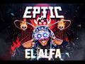 EPTIC x EL ALFA FT. LENIER - BUST EM' OUT/PROBADITA MASHUP @EpticOfficial