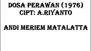 Dosa Perawan (1976) cipt: A.riyanto  by: Andi Meriem Matalatta