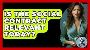 Is The Social Contract Relevant Today? - Philosophy Beyond